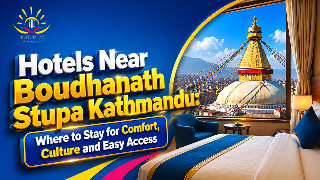 Hotels Near Boudhanath Stupa Kathmandu: Where to Stay for Comfort, Culture and Easy Access