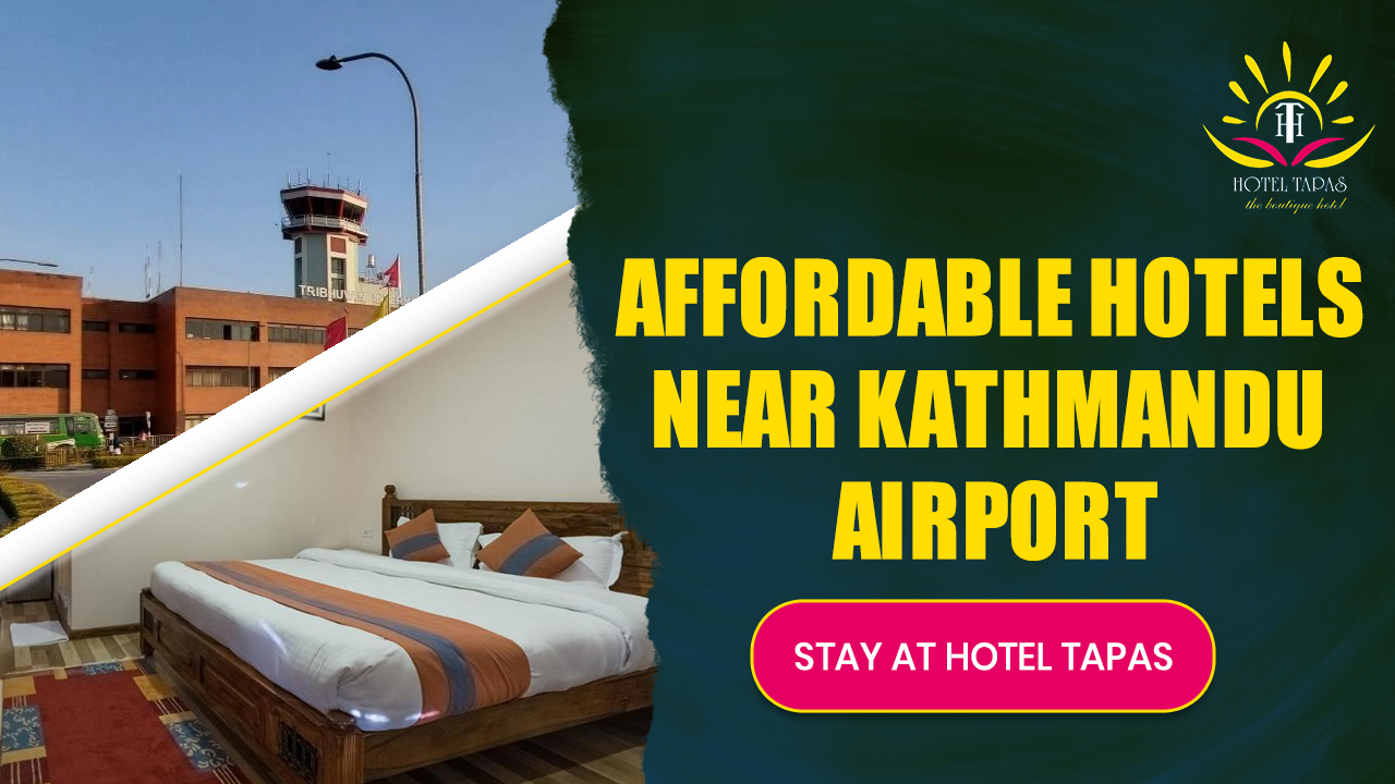 Affordable Hotels Near Kathmandu Airport: Stay at Hotel Tapas