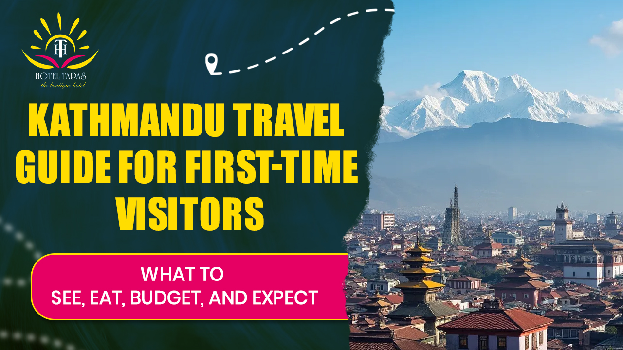 Kathmandu Travel Guide for First-Time Visitors: What to See, Eat, Budget, and Expect